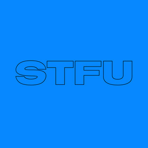 STFU (Explicit)