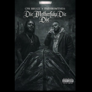 Die MotherFuka Die Die (feat. CPR Bruce) (Explicit)