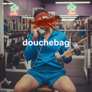 douchebag