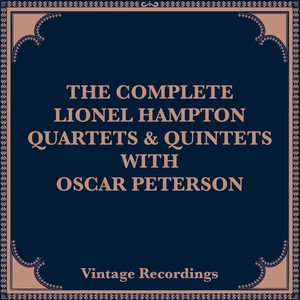 The Complete Lionel Hampton Quartets & Quintets With Oscar Peterson (Hq Remastered 2024)