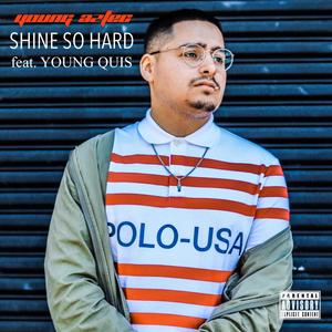 Shine So Hard(feat. Young Quis) (Explicit)