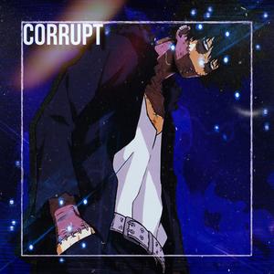 corrupt (Explicit)