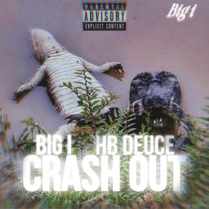 Big I Crash Out (feat. Hoodieboy Deuce) [Explicit]