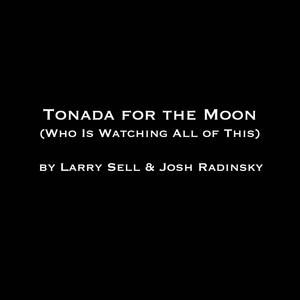 Tonada for the Moon (Who Is Watching All of This)