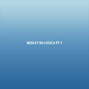 MEDLEY DA LOGICA PT 3 (Explicit)