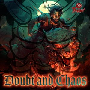 Doubt & Chaos (Explicit)