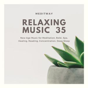 Relaxing Music 35 - New Age Music for Meditation, Reiki, Spa, Healing, Reading, Concentration, Deep Sleep