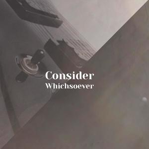 Consider Whichsoever