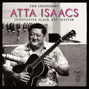 The Legendary Atta Isaacs: Innovative Slack Key Master