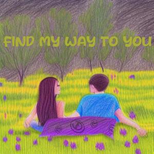 Find My Way To You