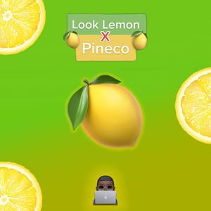 LOOK LEMON X PINECO (Explicit)