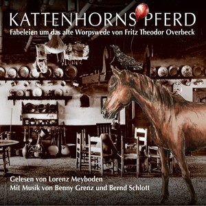 Kattenhorns Pferd - Fabeleien um das alte Worpswede von Fritz Theodor Overbeck