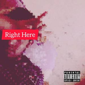 Right Here (Explicit)