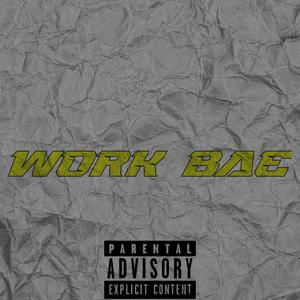 Work Bae (Explicit)