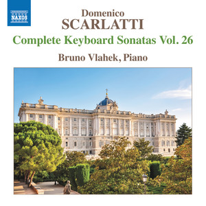 Scarlatti, D.: Keyboard Sonatas (Complete), Vol. 26 (Vlahek)