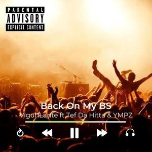 Back On My BS (feat. Tef Da Hitta & YMPZ) (Explicit)