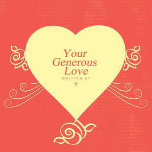 아낌없는 너의 사랑 (Your Generous Love)