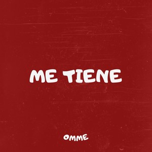 ME TIENE