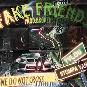 TyLou (Fake Friends) (feat. Stompa Yanks) [Explicit]