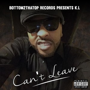 Can't Leave (Explicit)