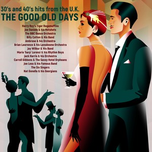 From The Good Old Days, 30's and 40's hits from the U.K.
