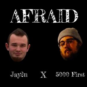 Afraid (feat. 5000 First)