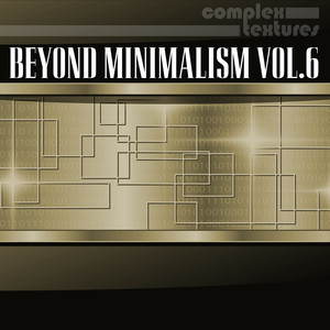 Beyond Minimalism, Vol. 6