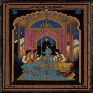 Che Shavad (Tahüm Remix)