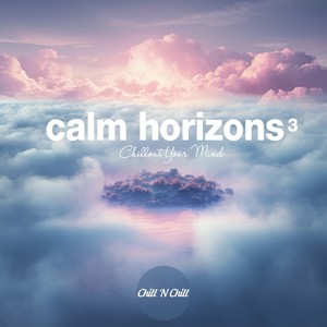 Calm Horizons 3: Chillout Your Mind