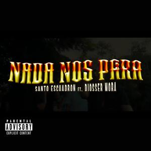 Nada Nos Para (feat. Santo Escuadrón) (Explicit)