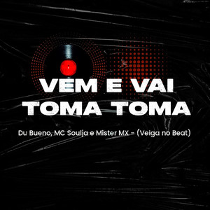 Vem e Vai Toma Toma