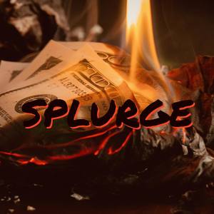 Splurge (Explicit)