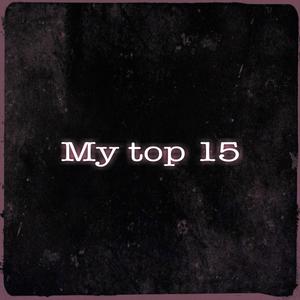 My Top 15 (Explicit)