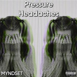 Myndset - Pressure Headaches (Explicit)