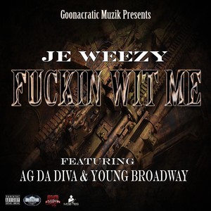 ****in Wit Me (feat. Ag da Diva & Young Broadway)