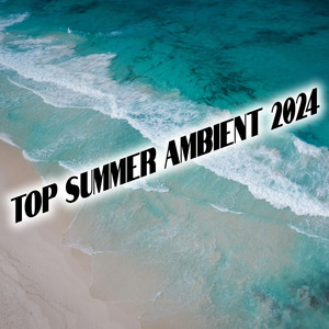 Top Summer Ambient 2024