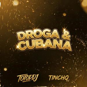 DROGA & CUBANA TINCHO DJ (feat. TOTODDJ)