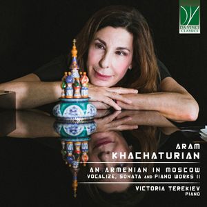 Aram Khachaturian: An Armenian in Moscow (Vocalize, Sonata and other Piano Works II)