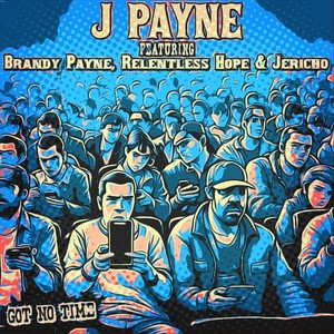 Got No Time (feat. Brandy Payne, Relentless Hope & Jericho)