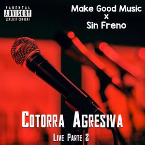 Cotorra agresiva live parte 2 (feat. sin freno) (Live|Explicit)