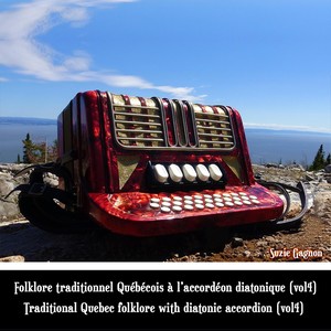 Folklore Traditionnel Québécois à l'Accordéon Diatonique, Vol. 4 (Vol4) / Traditional Quebec Folklore with diatonic Accordion, Vol. 4