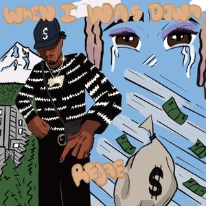 When I Was Down (Explicit)