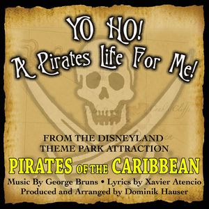 Yo Ho, Yo Ho! A Pirate's Life For Me (Theme song From 'Pirates Of The Caribbean')