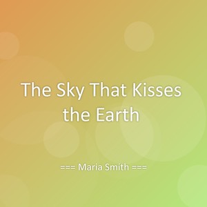 The Sky That Kisses the Earth