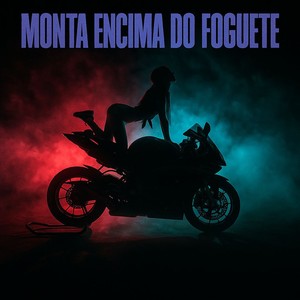 MONTA ENCIMA DO FOGUETE (Explicit)