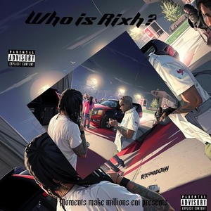 Who is Rixh? (Explicit)