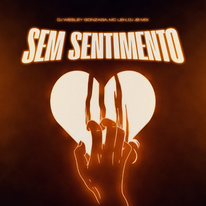 Sem Sentimento (feat. DJ JB Mix, Dj Wesley Gonzaga & Mc Leh|Explicit)
