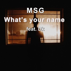 MSG - What's Your Name