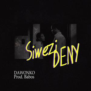 Siwezi Deny (feat. Dawonko & Babos Brad) (Explicit)