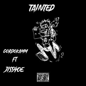 Tainted (feat. GordoKamm) [Explicit]